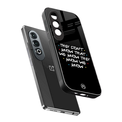 they don't know that we know - friends back phone cover | glass case for oneplus nord ce 4