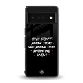 they don't know that we know - friends back phone cover | glass case for google pixel 6 pro