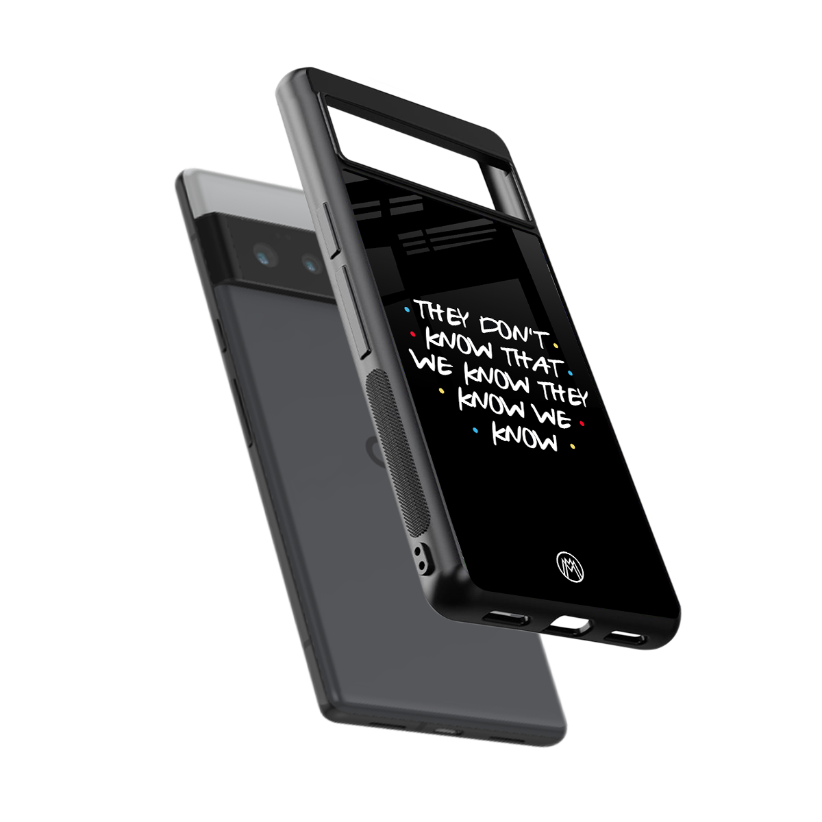 they don't know that we know - friends back phone cover | glass case for google pixel 6 pro