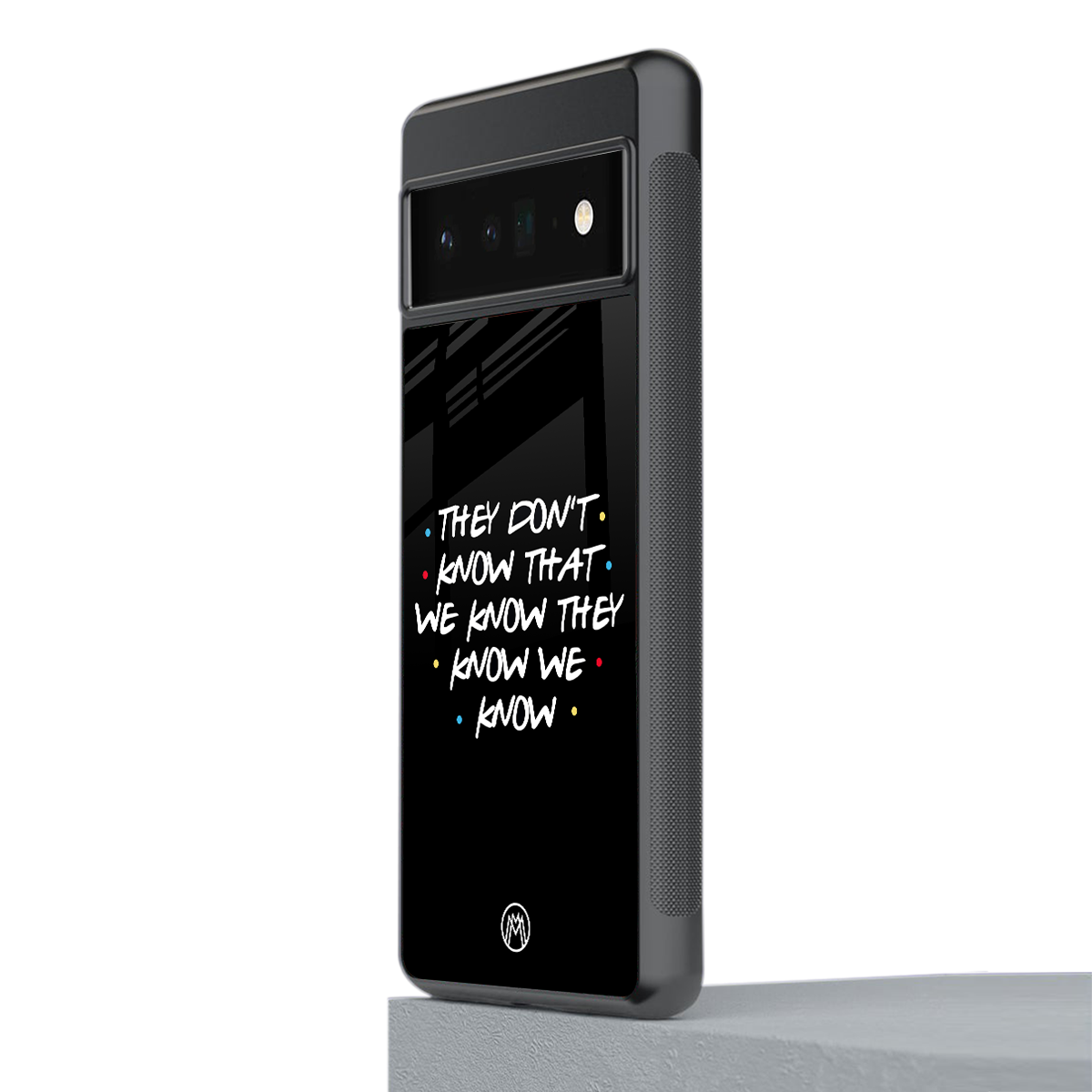 they don't know that we know - friends back phone cover | glass case for google pixel 6 pro