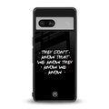 they don't know that we know - friends back phone cover | glass case for Google Pixel 7