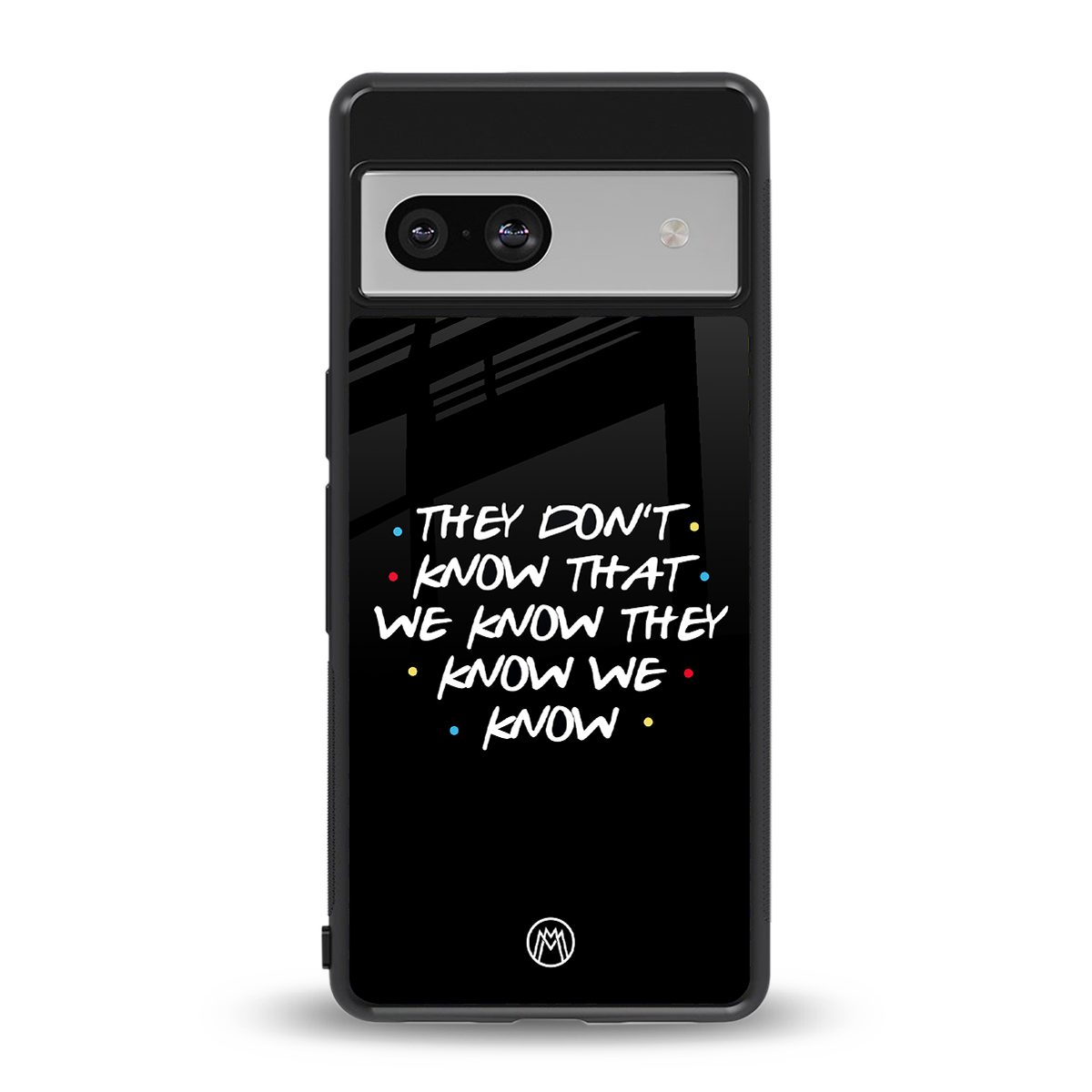 they don't know that we know - friends back phone cover | glass case for Google Pixel 7A