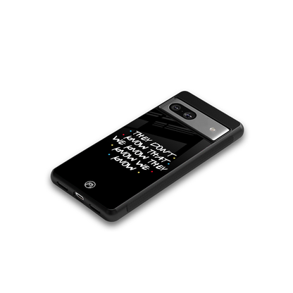 they don't know that we know - friends back phone cover | glass case for Google Pixel 7