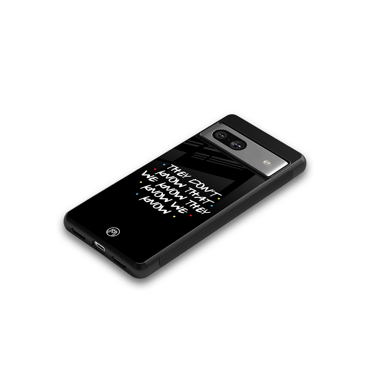 they don't know that we know - friends back phone cover | glass case for Google Pixel 7A