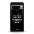 they don't know that we know - friends back phone cover | glass case for google pixel 8 pro