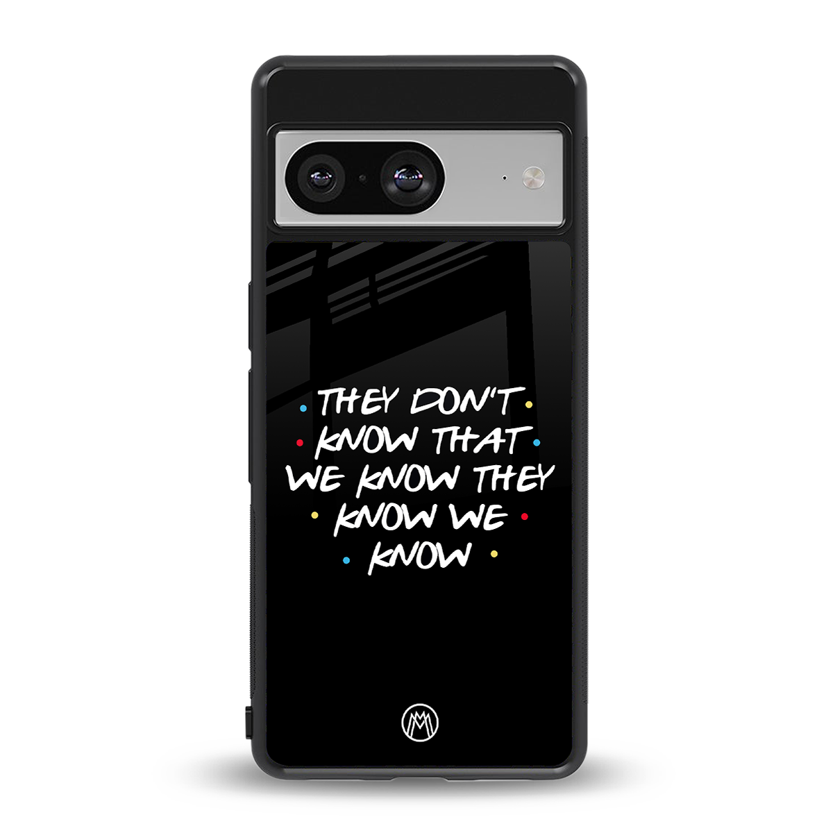 they don't know that we know - friends back phone cover | glass case for Google Pixel 8