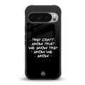 they don't know that we know - friends back phone cover | glass case for google pixel 9 pro