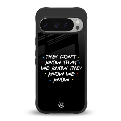 they don't know that we know - friends back phone cover | glass case for google pixel 9 pro xl