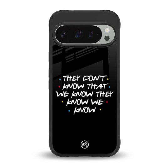they don't know that we know - friends back phone cover | glass case for google pixel 9 pro xl