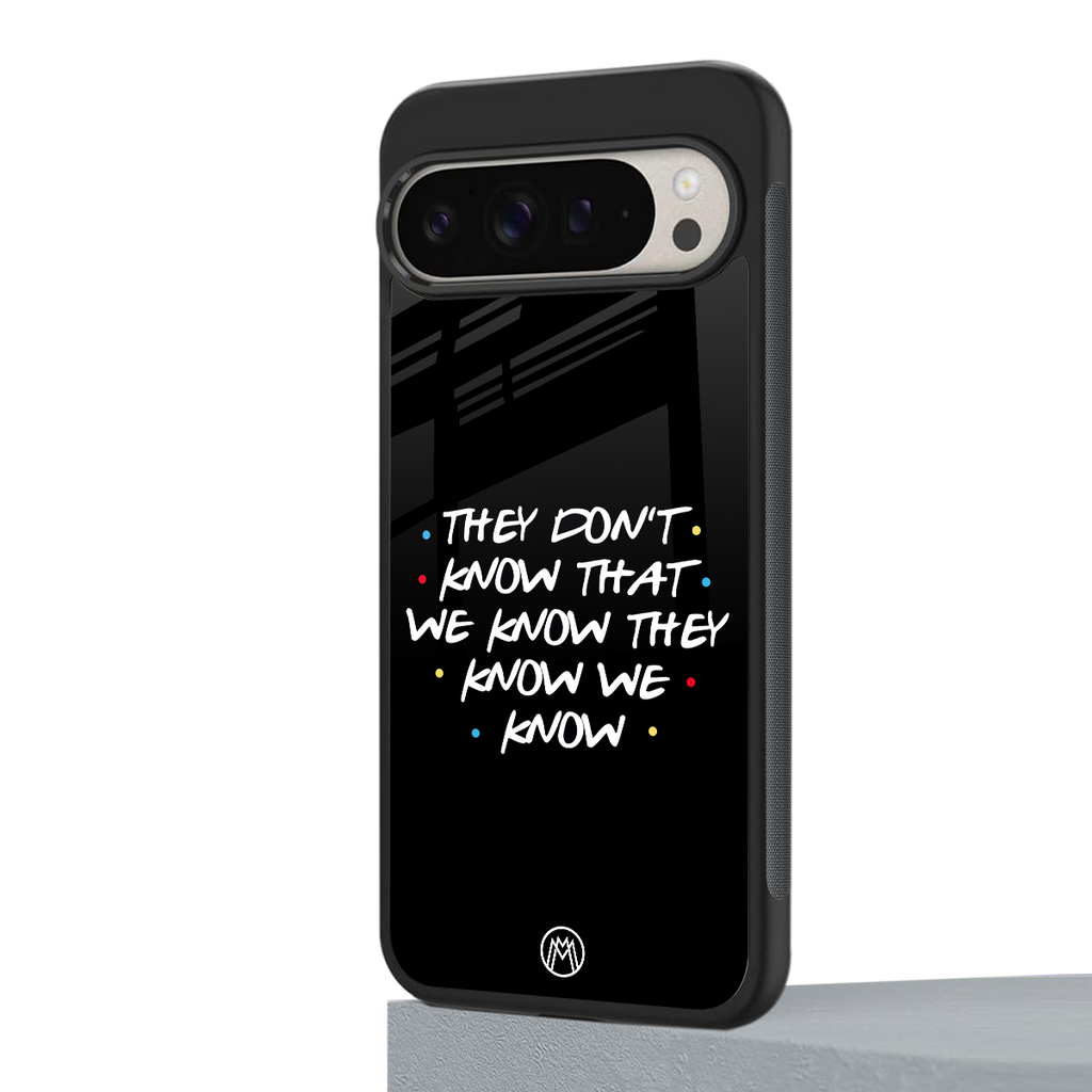 they don't know that we know - friends back phone cover | glass case for google pixel 9 pro