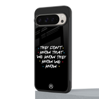 they don't know that we know - friends back phone cover | glass case for google pixel 9 pro