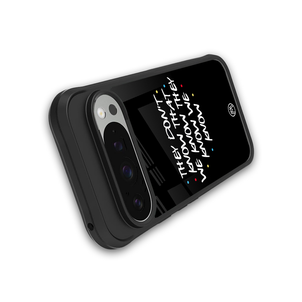 they don't know that we know - friends back phone cover | glass case for google pixel 9 pro