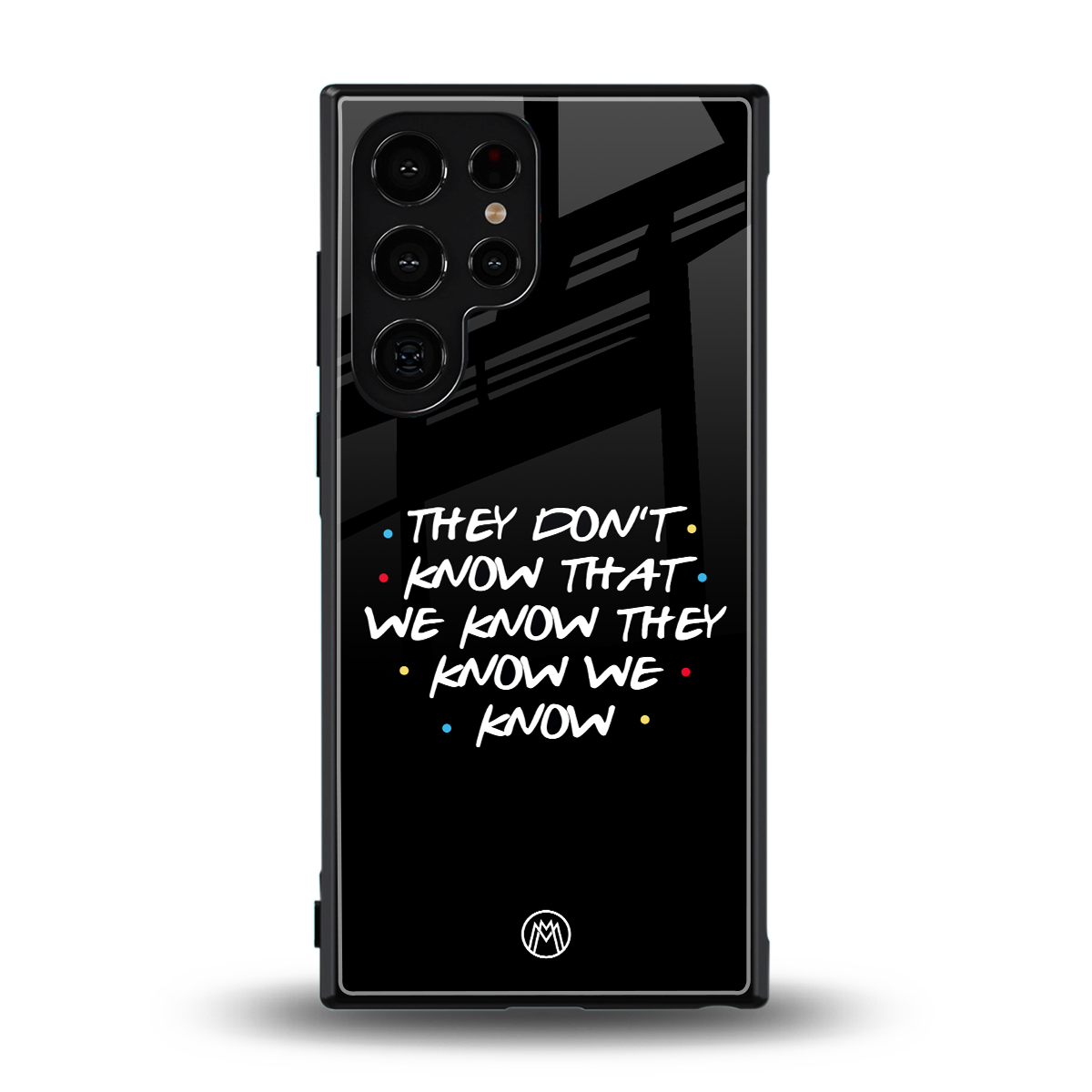 they don't know that we know - friends back phone cover | glass case for samsung galaxy s24 ultra