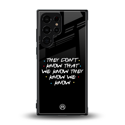 they don't know that we know - friends back phone cover | glass case for samsung galaxy s24 ultra