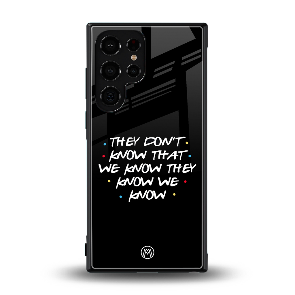 they don't know that we know - friends back phone cover | glass case for samsung galaxy s23 ultra
