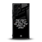 they don't know that we know - friends back phone cover | glass case for samsung galaxy s23 ultra