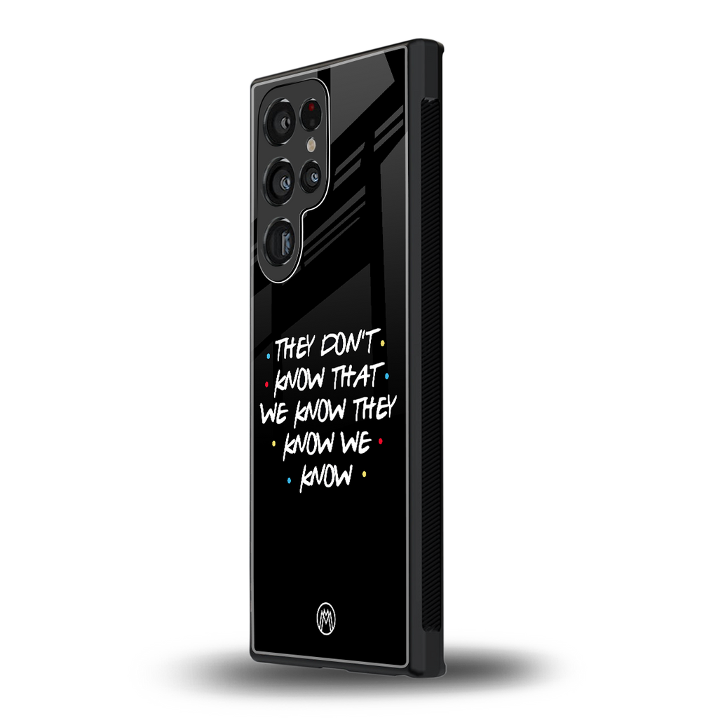 they don't know that we know - friends back phone cover | glass case for samsung galaxy s23 ultra