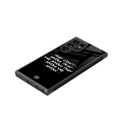 they don't know that we know - friends back phone cover | glass case for samsung galaxy s24 ultra