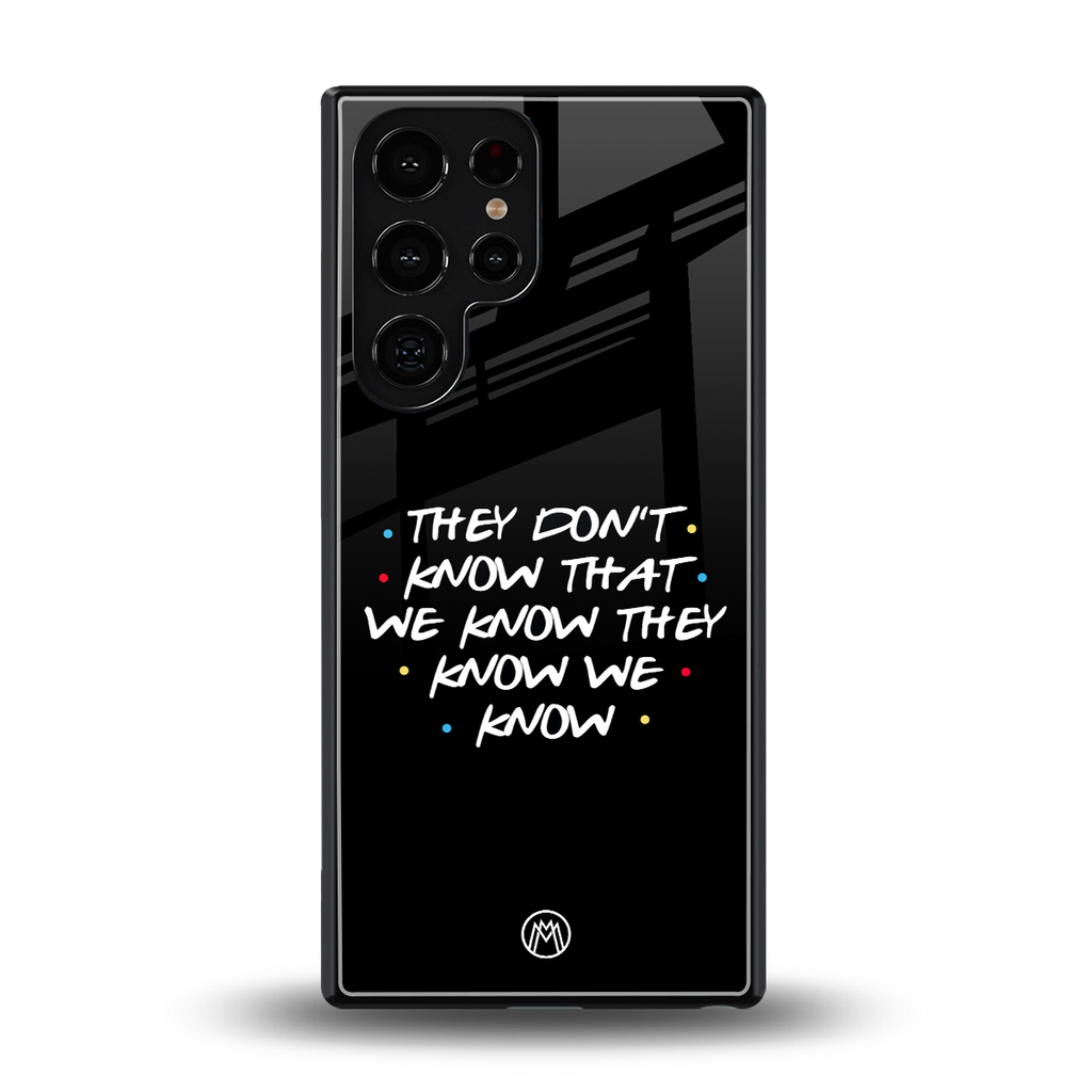 they don't know that we know - friends back phone cover | glass case for samsung galaxy s25 ultra