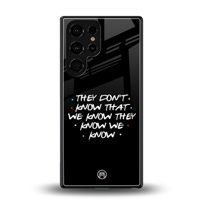 they don't know that we know - friends back phone cover | glass case for samsung galaxy s25 ultra