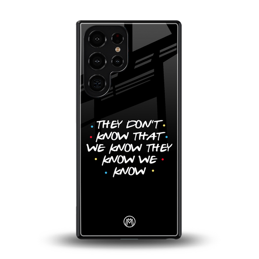 they don't know that we know - friends back phone cover | glass case for samsung galaxy s25 ultra