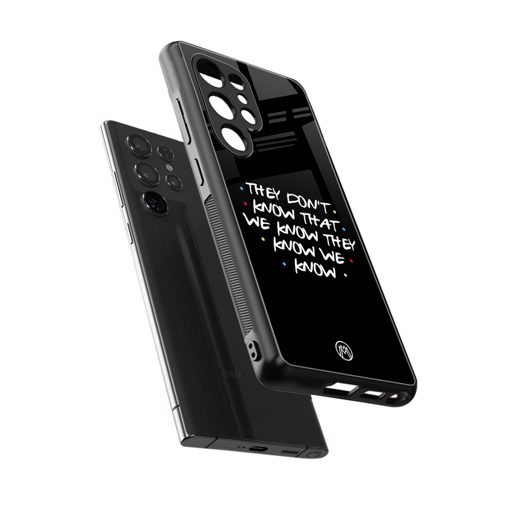 they don't know that we know - friends back phone cover | glass case for samsung galaxy s25 ultra