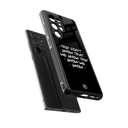 they don't know that we know - friends back phone cover | glass case for samsung galaxy s25 ultra