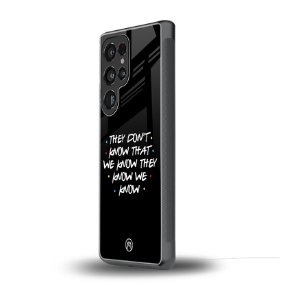 they don't know that we know - friends back phone cover | glass case for samsung galaxy s25 ultra