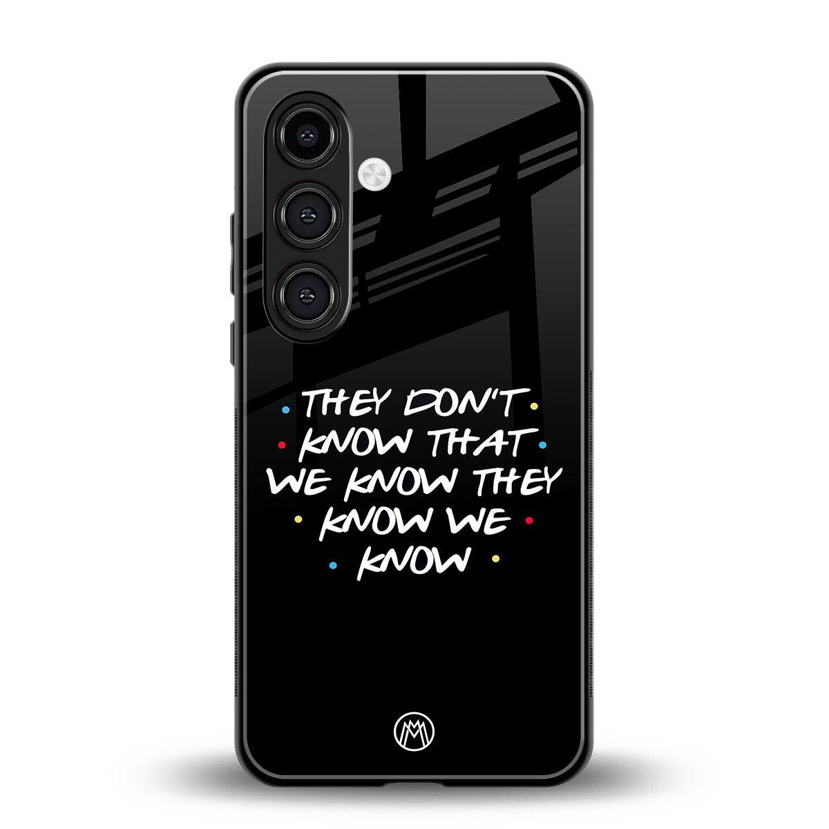 they don't know that we know - friends back phone cover | glass case for samsung galaxy s23 plus