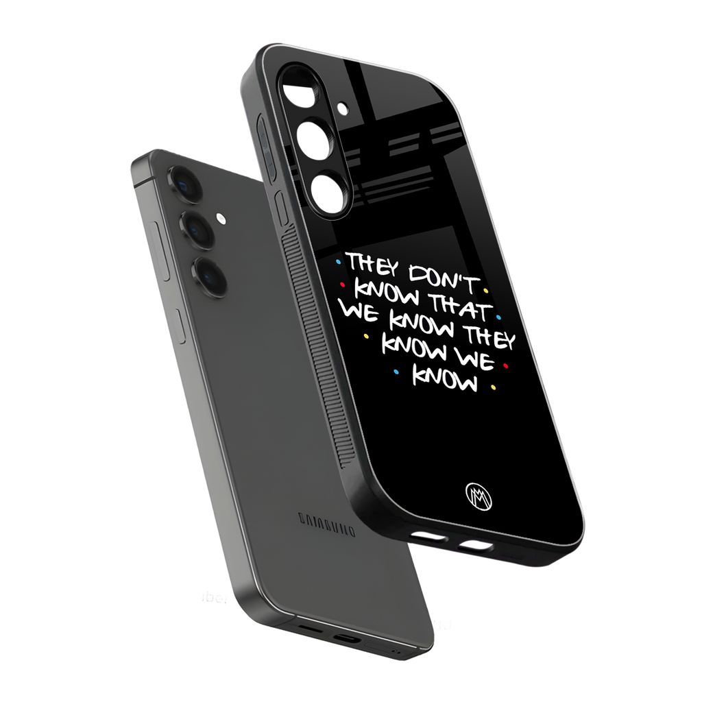 they don't know that we know - friends back phone cover | glass case for samsung galaxy s23 plus