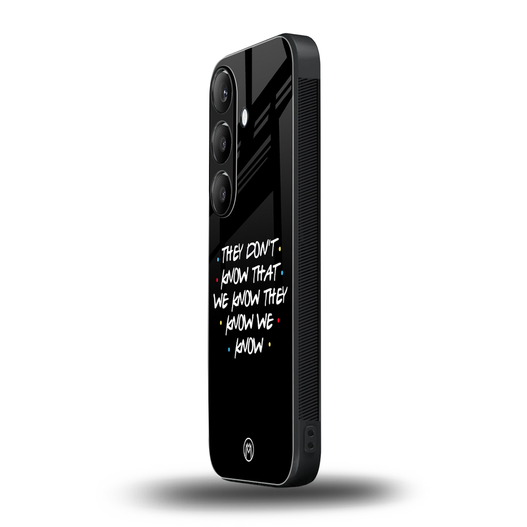 they don't know that we know - friends back phone cover | glass case for samsung galaxy s23 plus