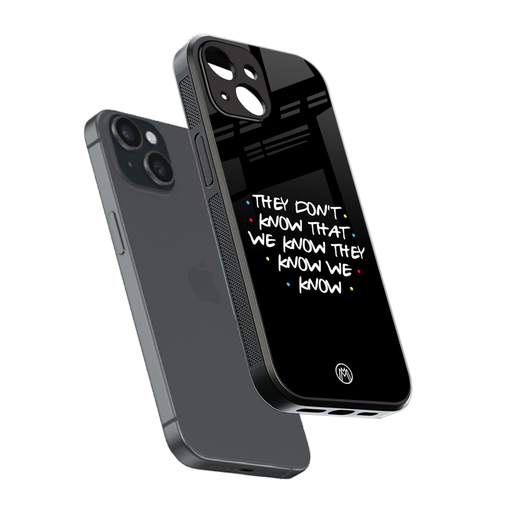 they don't know that we know - friends back phone cover | glass case for iphone 15