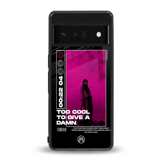too cool to give a damn back phone cover | glass case for google pixel 6 pro