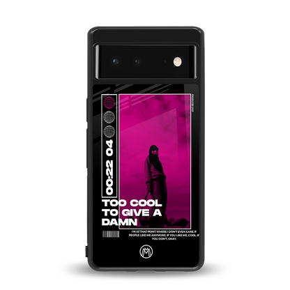 too cool to give a damn back phone cover | glass case for Google Pixel 6A