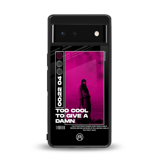 too cool to give a damn back phone cover | glass case for Google Pixel 6A