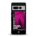 too cool to give a damn back phone cover | glass case for google pixel 7 pro