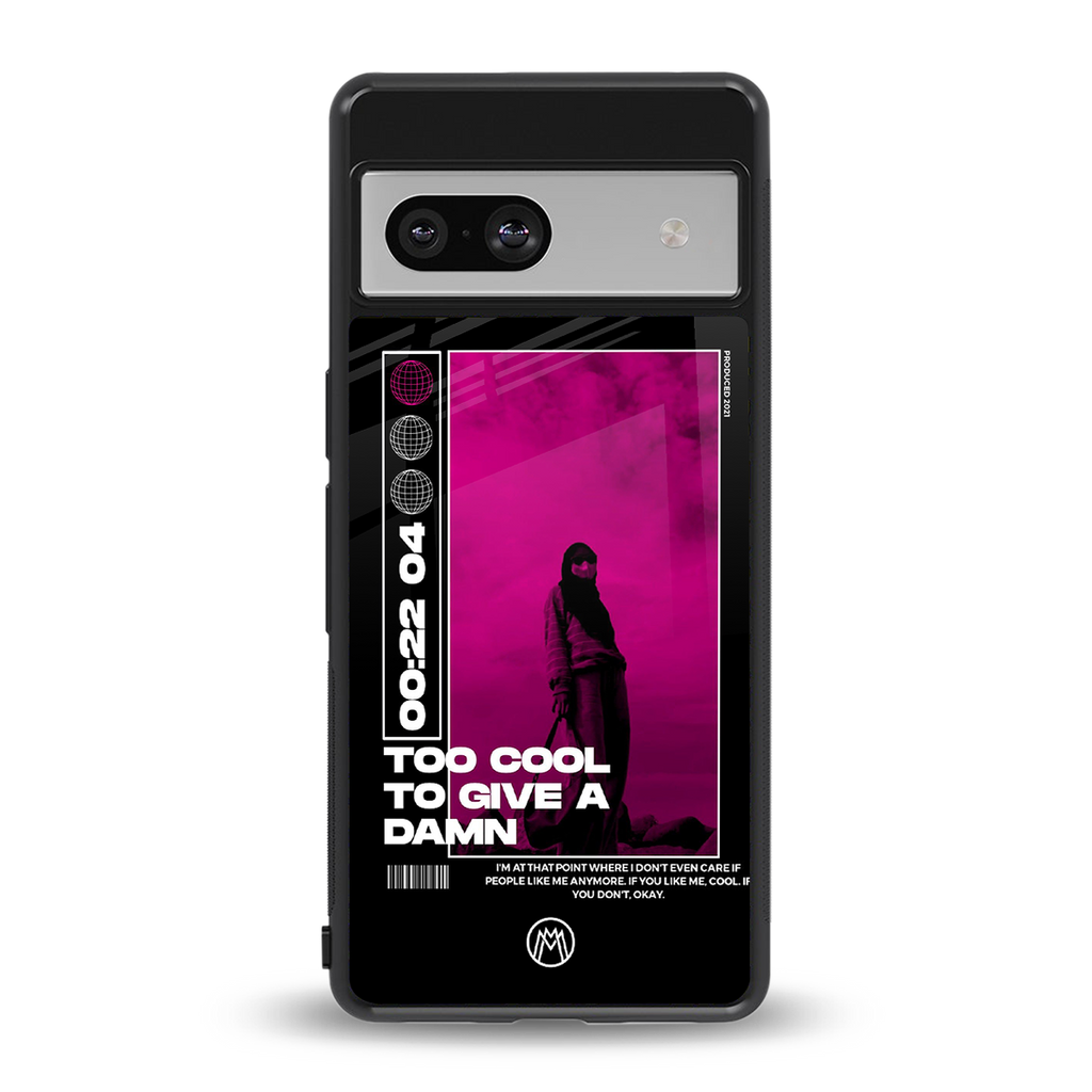 too cool to give a damn back phone cover | glass case for Google Pixel 7A