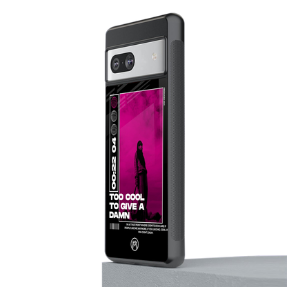 too cool to give a damn back phone cover | glass case for Google Pixel 7A