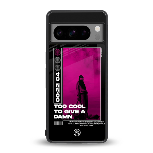 too cool to give a damn back phone cover | glass case for google pixel 8 pro