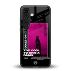 too cool to give a damn back phone cover | glass case for samsung galaxy s25