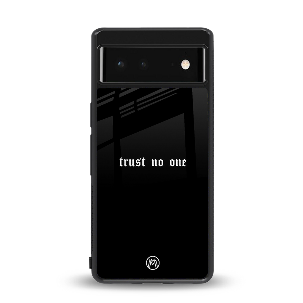 trust no one aesthetic quote back phone cover | glass case for Google Pixel 6A