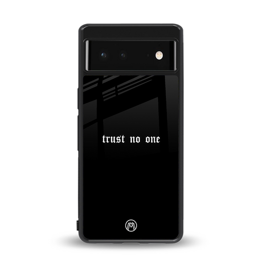 trust no one aesthetic quote back phone cover | glass case for Google Pixel 6A