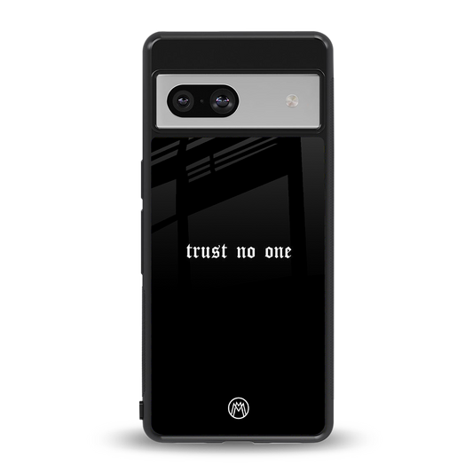 trust no one aesthetic quote back phone cover | glass case for Google Pixel 7A