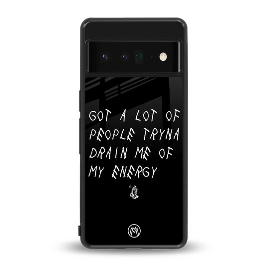 tryna drain my energy back phone cover | glass case for google pixel 6 pro