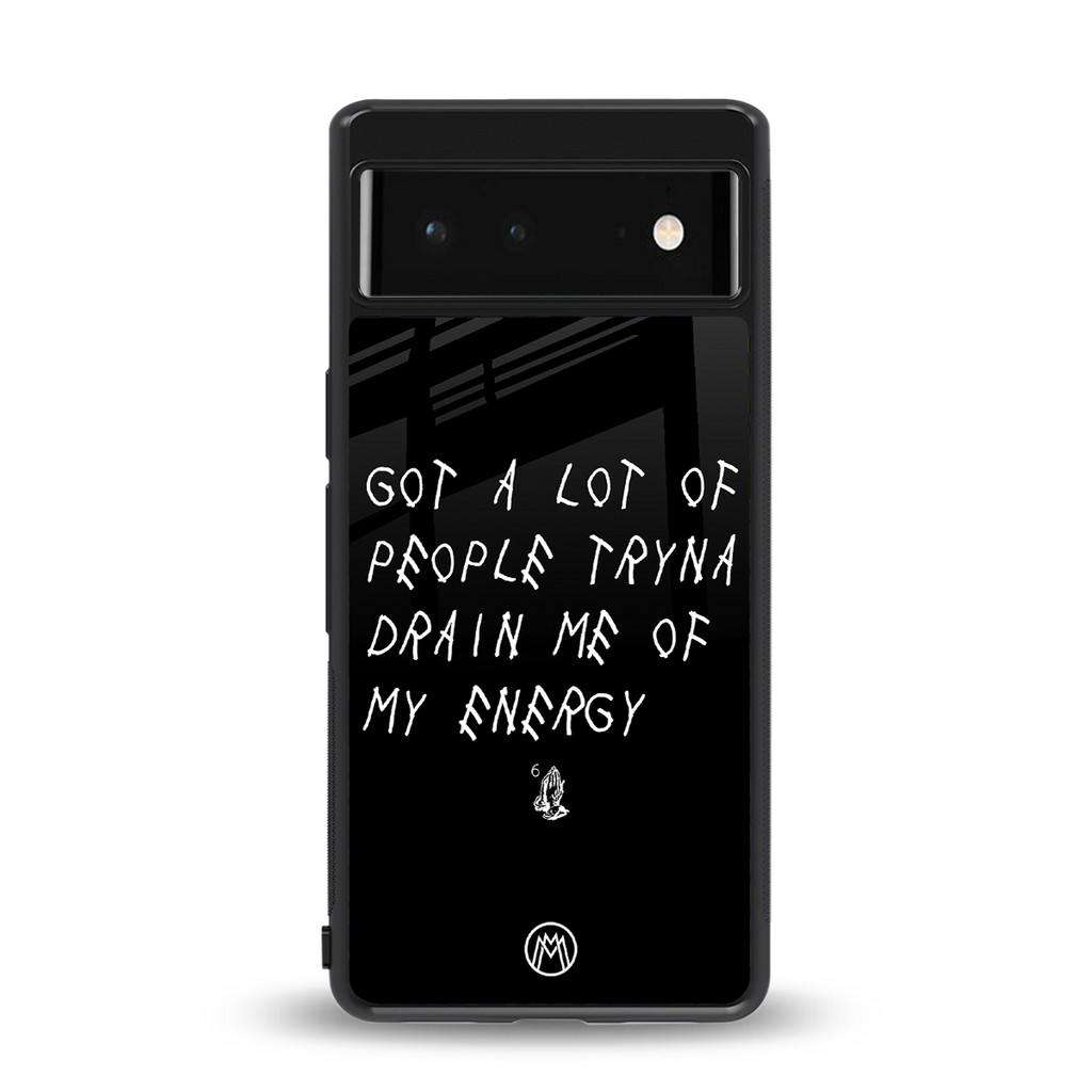 tryna drain my energy back phone cover | glass case for google pixel 6