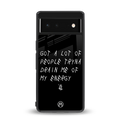 tryna drain my energy back phone cover | glass case for google pixel 6