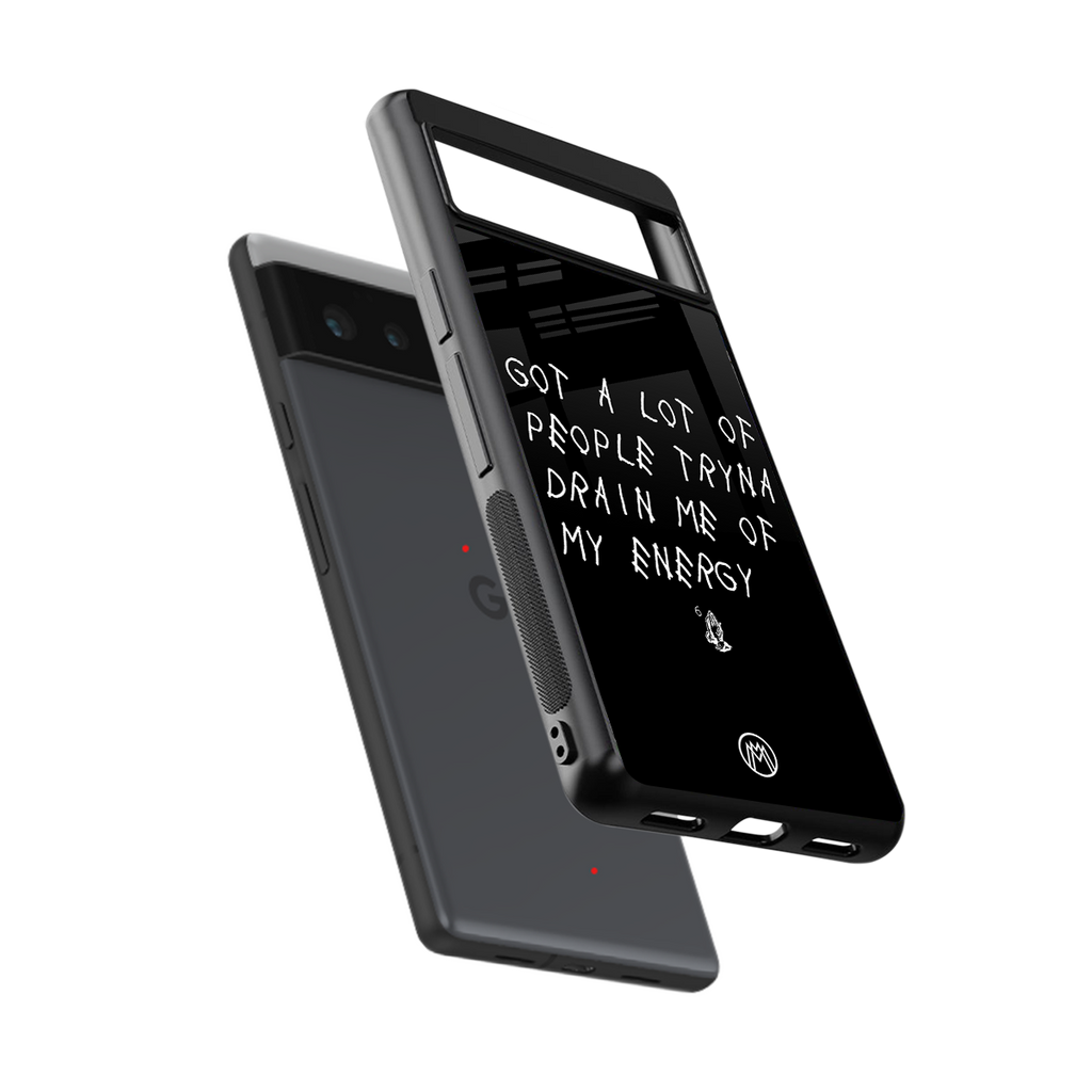 tryna drain my energy back phone cover | glass case for google pixel 6