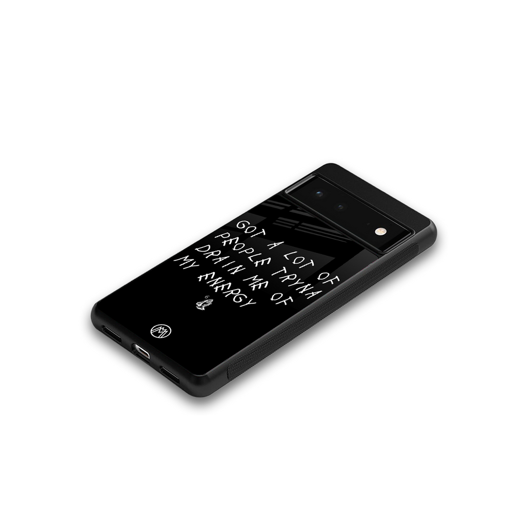 tryna drain my energy back phone cover | glass case for google pixel 6