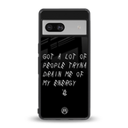 tryna drain my energy back phone cover | glass case for Google Pixel 7A
