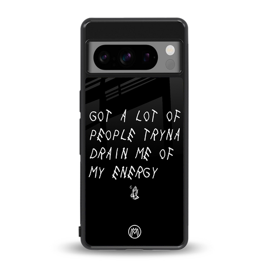 tryna drain my energy back phone cover | glass case for google pixel 8 pro